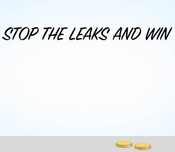 Stop the Leaks and Win